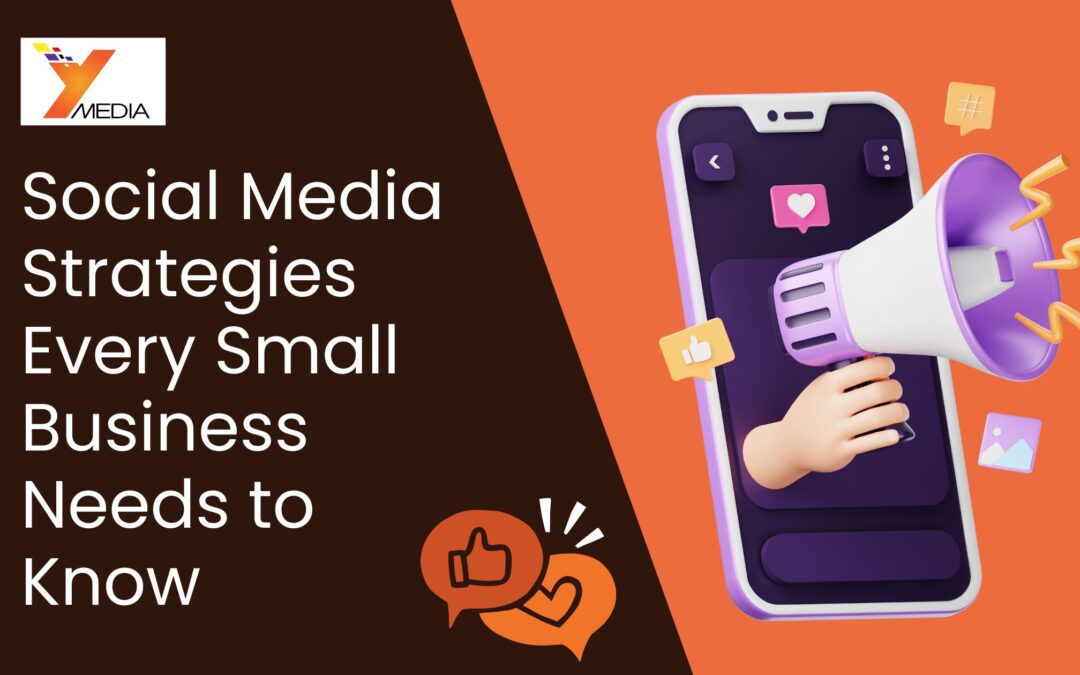 A graphic of social media reach through phone and the text, “Social Media Strategies Every Small Business Needs to Know” and the Y Media Services logo.